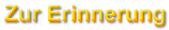 Zur Erinnerung